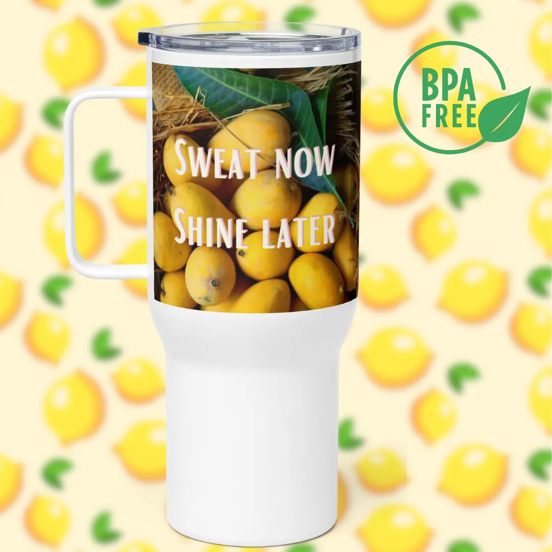 Sweat now, shine later, Stainless Steel - BPA Free, Travel Mug